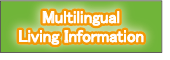 Multilingual Living Information (Japanese, English, German, Chinese, Korean, French, Spanish, Portuguese, Tagalog, Vietnamese, Indonesian, Thai, and Russian)